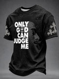 Men's Only God Can Judge Me  Faith  Print Round Neck T-shirt