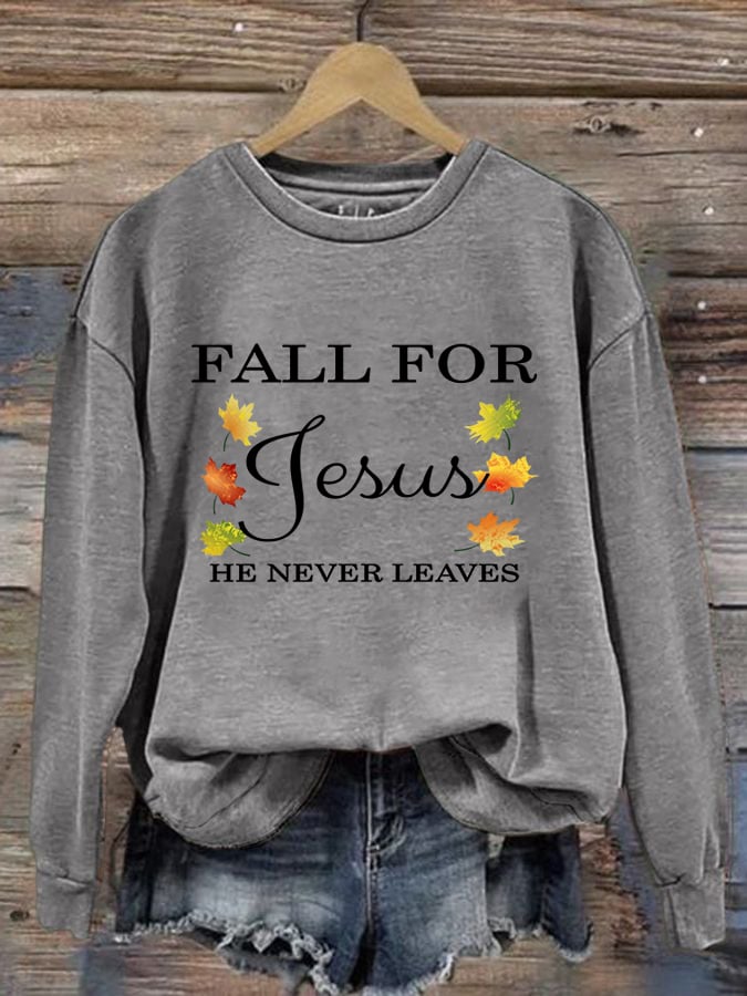 Women's Fall For Jesus He Never Leaves Sweatshirt