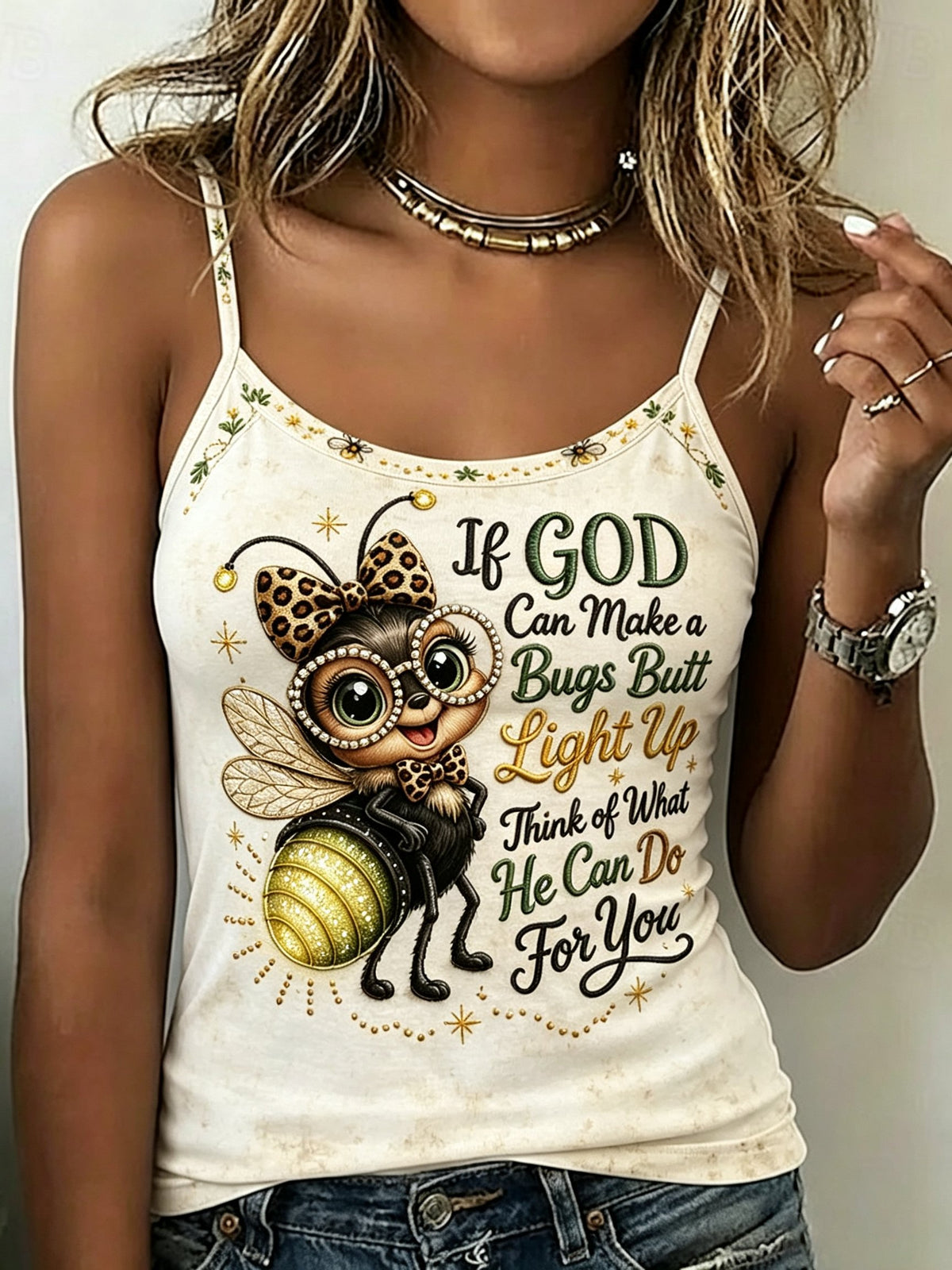 Women'S If God Can Make A Bug's Butt Light Up Printed Camisole