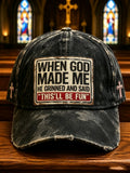 Unisex "When God Made Me He Grinned And Said This'll Be Fun" Print Hat