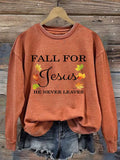 Women's Fall For Jesus He Never Leaves Sweatshirt