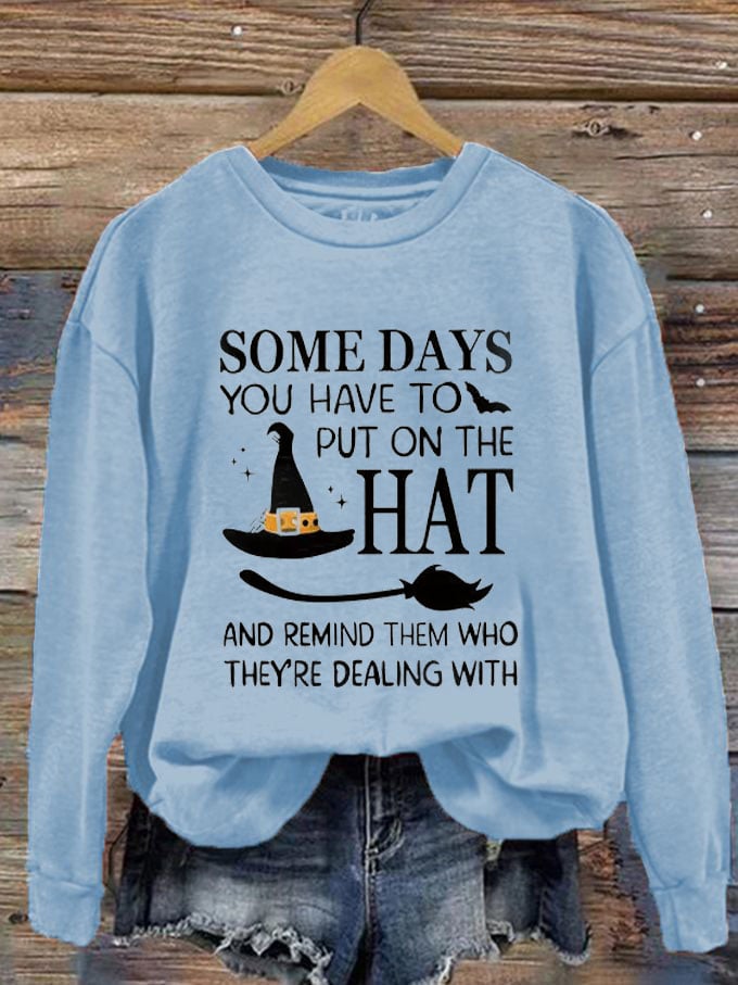 Women's Halloween Some Days You Have To Put On The Hat Casual Sweatshirt