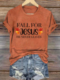 Women's Fall For Jesus He Never Leaves Print T-Shirt