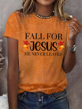 Women's Fall For Jesus He Never Leaves Printed T-shirt