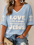 Women's  Love Has A Name And His Name Is Jesus  Faith Print T-Shirt