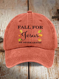 Unisex Fall For Jesus He Never Leaves Print Hat
