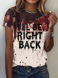 Women's I'll Be Right Back Bloody Printed Short Sleeve T-Shirt