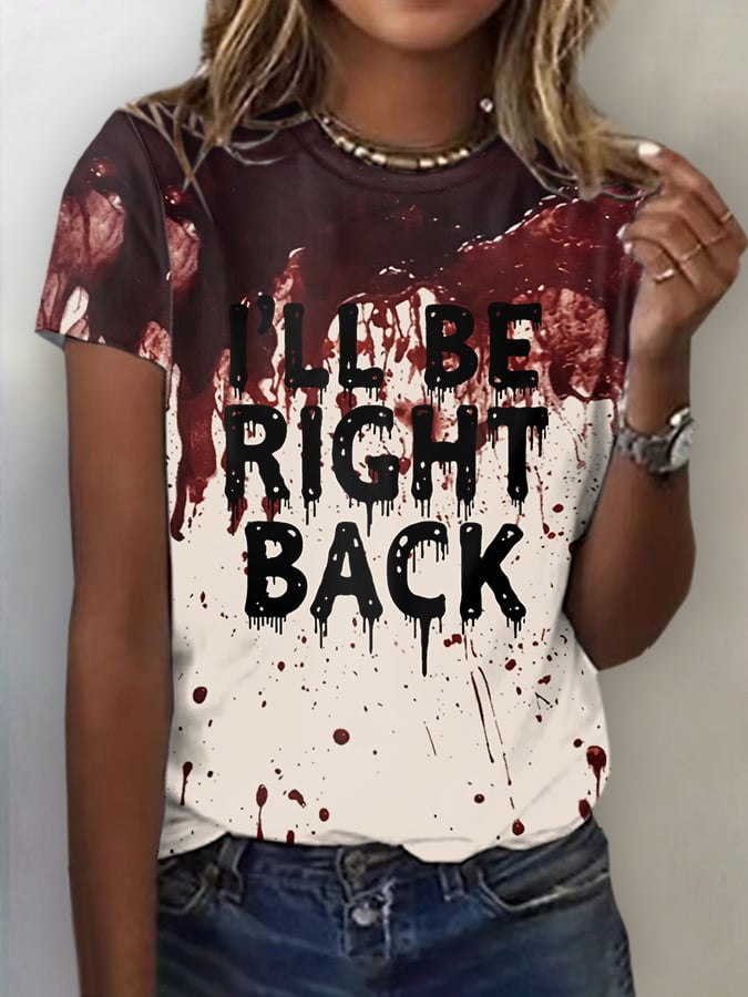 Women's I'll Be Right Back Bloody Printed Short Sleeve T-Shirt