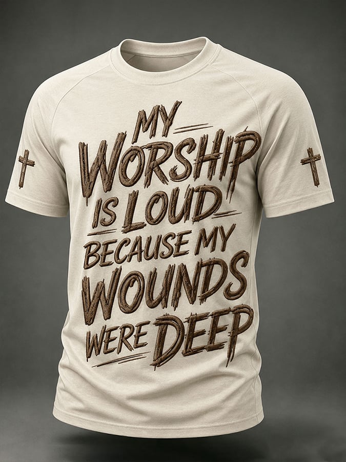 Men's  My Worship Is Loud Because My Wounds Were Deep Faith  Printed Casual T-shirt