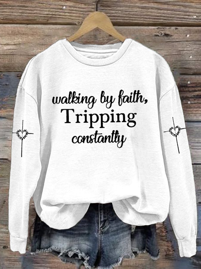 Women's Walking By Faith Tripping Constantly  Print  Sweatshirt