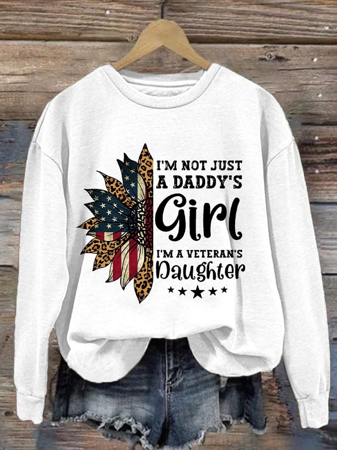 Women's I'm Not Just Daddy's Girl I'm A Veteran's Daughter Printed Sweatshirt