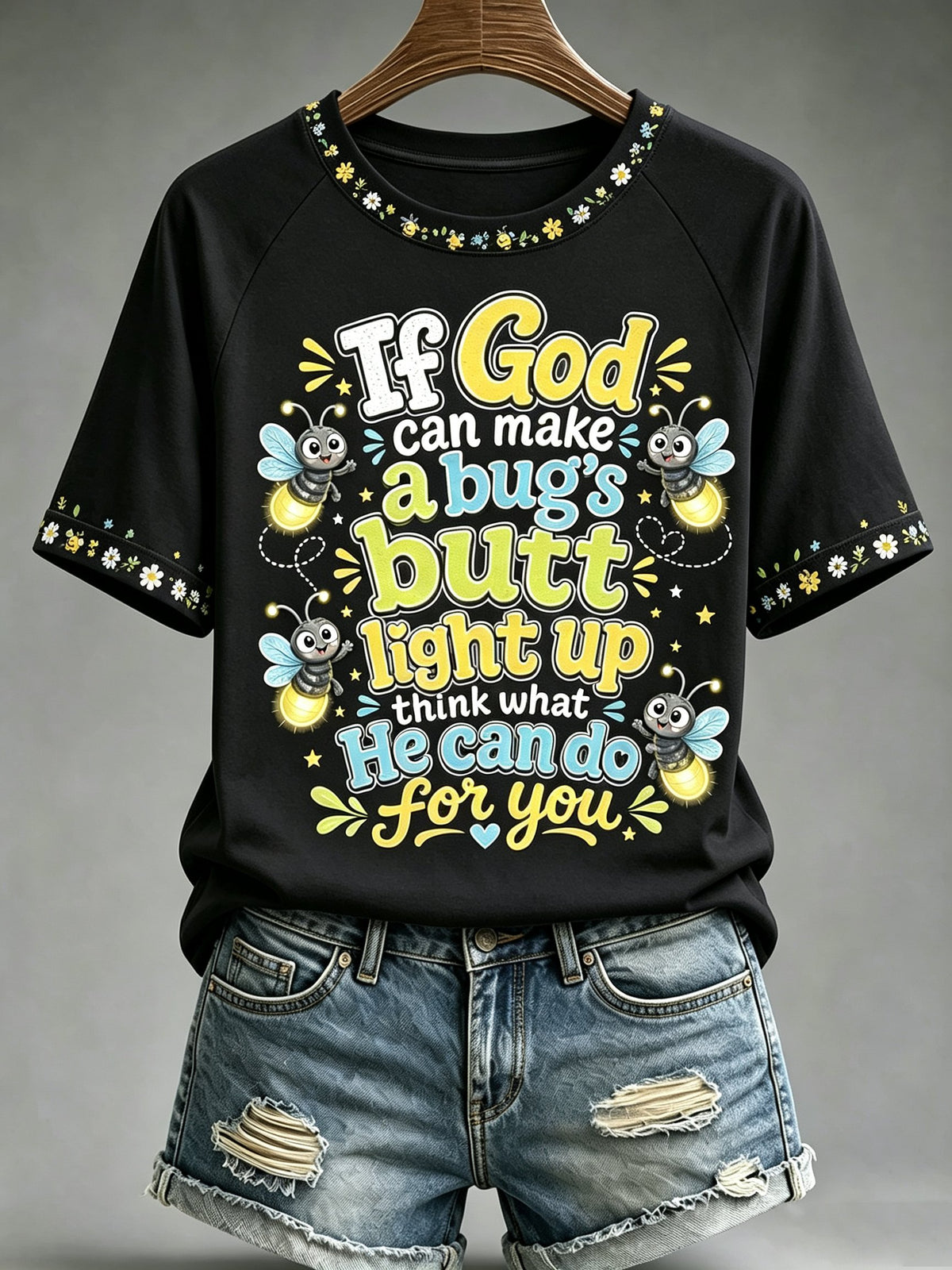 Women's If God Can Make A Bug's Butt Light Up T-shirt