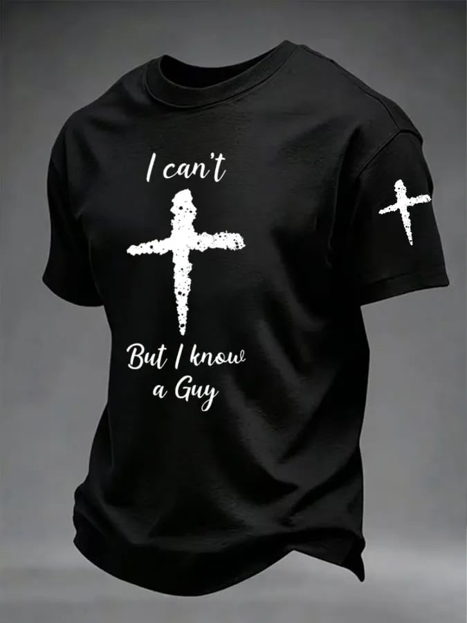 Men's I Can't But I Know A Guy Print Round Neck T-shirt