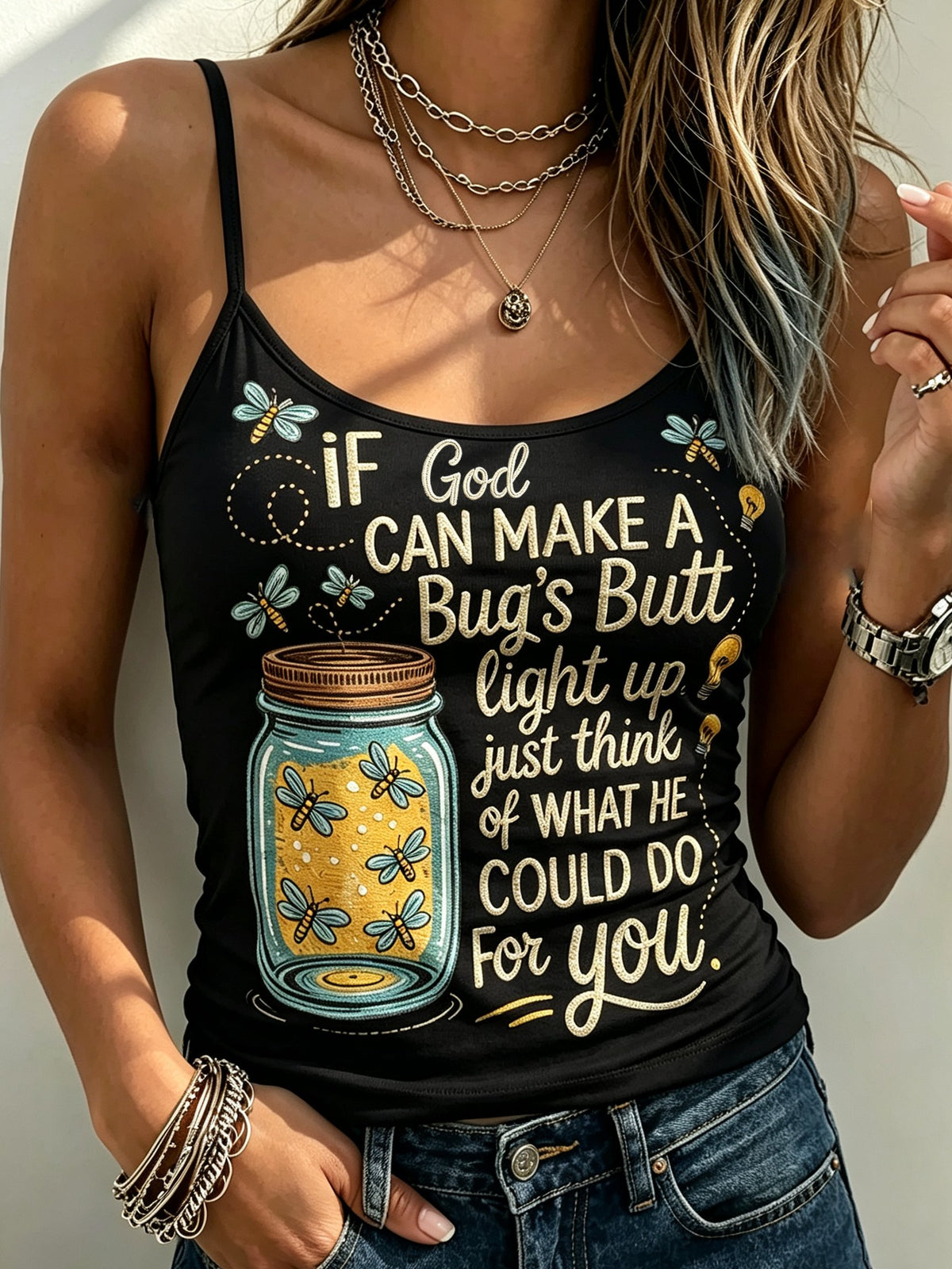 Women'S If God Can Make A Bug's Butt Light Up Printed Camisole