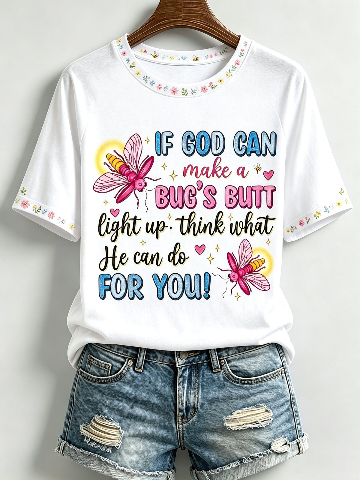 Women's If God Can Make A Bug's Butt Light Up T-shirt
