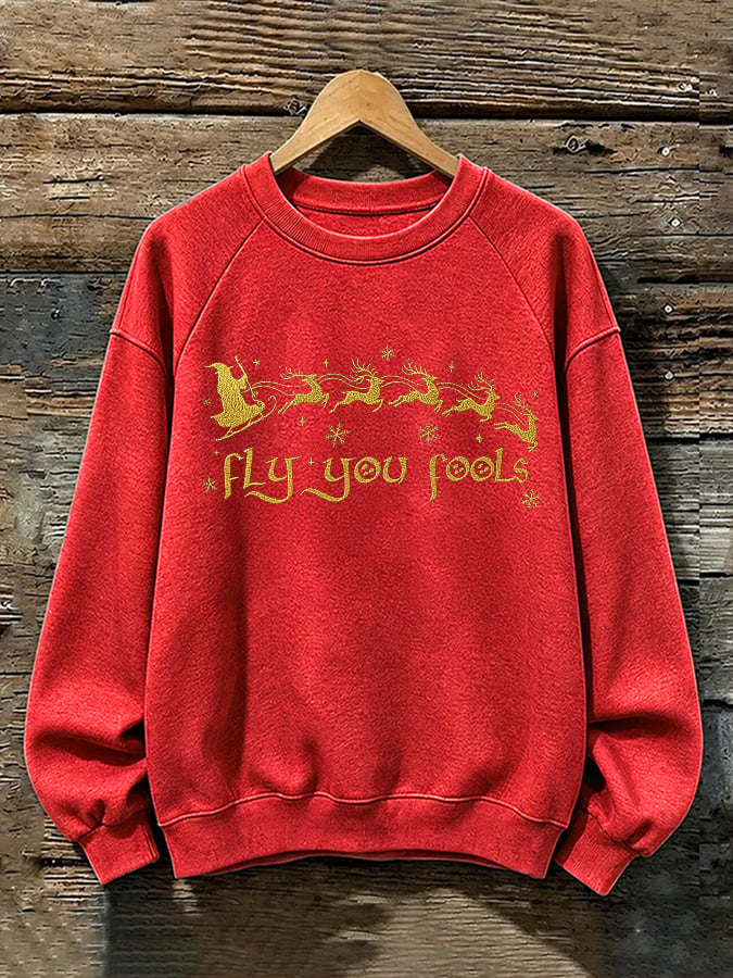 Funny Christmas Fly You Fools Reindeer Holiday Season Print Sweatshirt