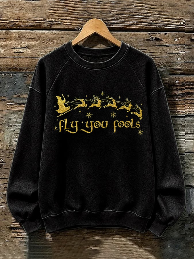 Funny Christmas Fly You Fools Reindeer Holiday Season Print Sweatshirt