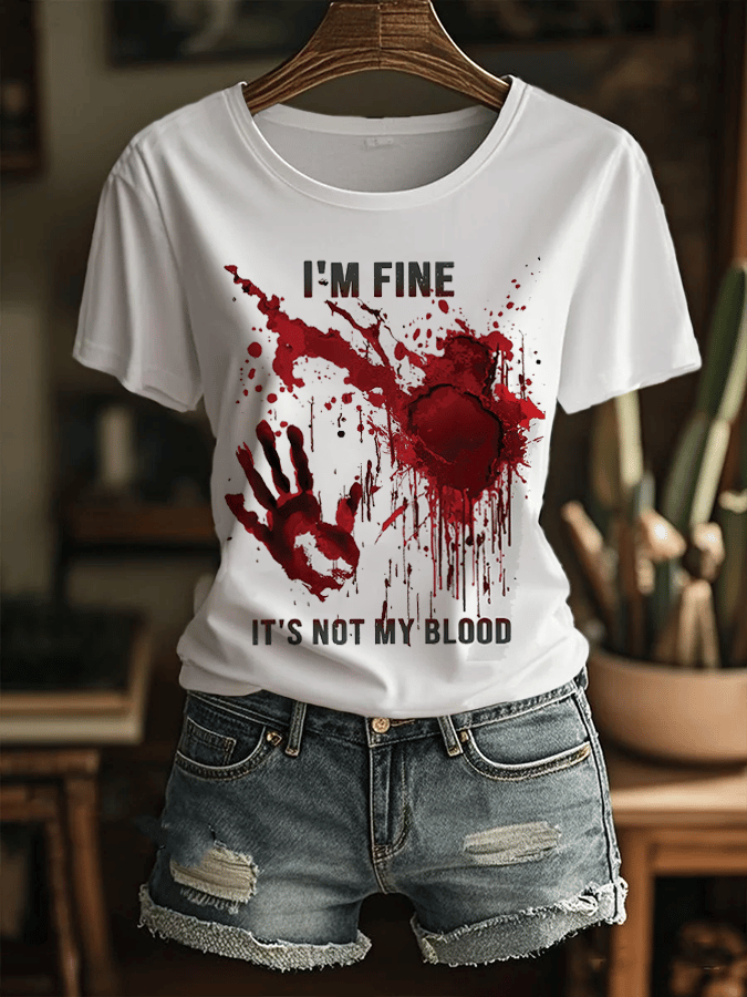 Women's I'm Fine It's Not My Blood Print Crew Neck T-Shirt
