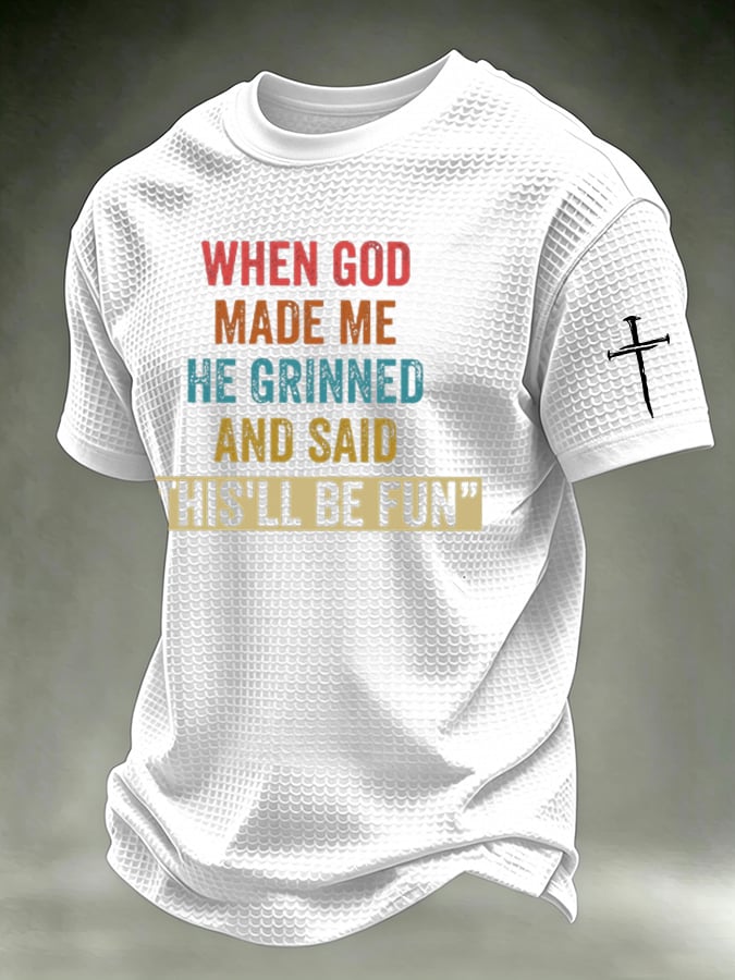Men's Faith “When God Made Me He Grinned And Said This'll Be Fun”waffle knit T-shirts