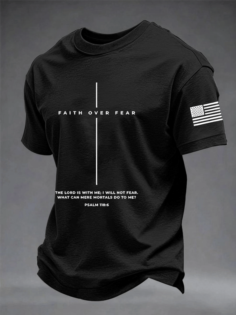 Men's Faith Over Fear The Lord Is With Me; I Will Not Fear Short Sleeve T-shirt