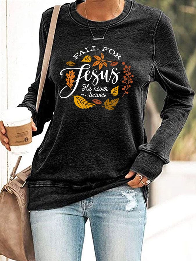 Women's Fall For Jesus He Never Leaves Print Sweatshirt