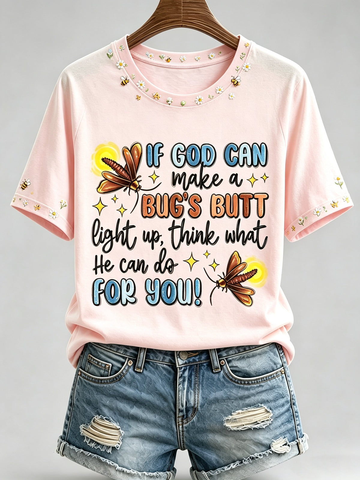 Women's If God Can Make A Bug's Butt Light Up T-shirt