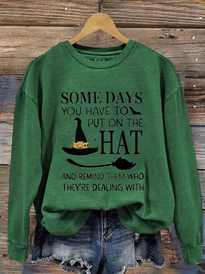 Women's Halloween Some Days You Have To Put On The Hat Casual Sweatshirt
