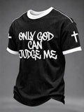 Men's Only God Can Judge Me  Faith  Print Round Neck T-shirt