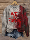 Women's Bloody We Are Fucked Print Crewneck Sweatshirt