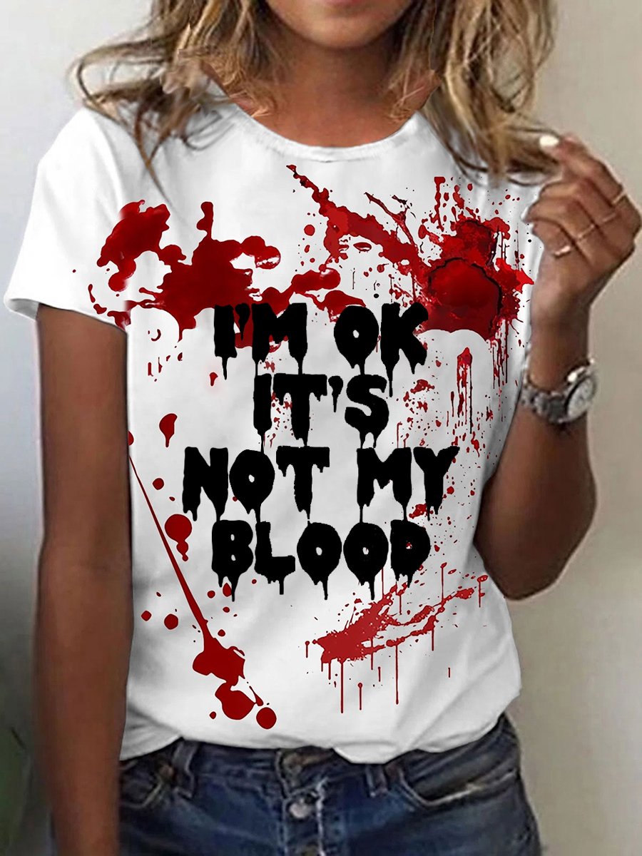 Women's I'm OK It's Not My Blood Bloodstained Printed T-Shirt