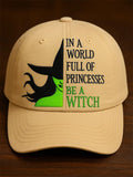 Halloween Become a Witch in a World Full of Princesses Print Baseball Cap